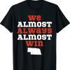 We Almost Always Almost Win Nebraska Football Vintage TShirt
