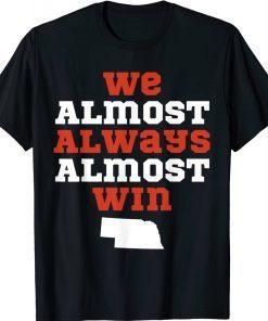 We Almost Always Almost Win Nebraska Football Vintage TShirt