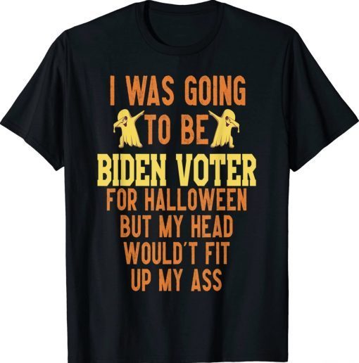 I Was Going To Be Biden Vote Halloween Funny TShirt