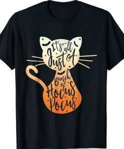 Its Just A Bunch Of Hocus Pocus Halloween Cat Lover Tee Shirt