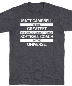 MATT CAMPBELL GREATEST 6TH GRADE SOFTBALL COACH T-SHIRT