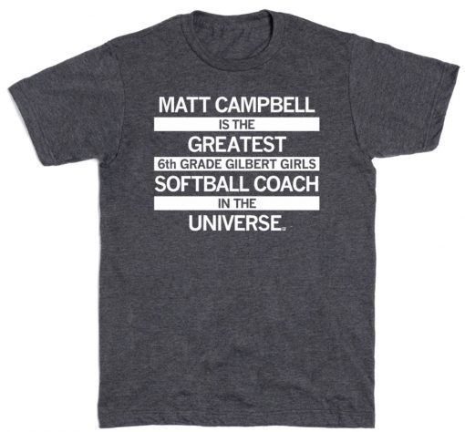 MATT CAMPBELL GREATEST 6TH GRADE SOFTBALL COACH T-SHIRT