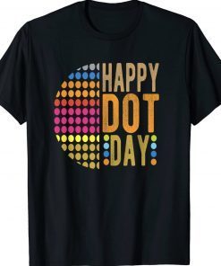 International Dot Day 2022 Colorful Polka Dot Happy Dot Day 2023 TShirt