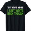 They Wrote Me Off, I Ain’t Write Back Though Vintage TShirt