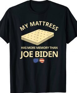 My Mattress Has More Memory Than Joe Biden Gift T-Shirt