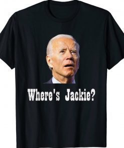 Where's Jackie Anti Biden Funny TShirt