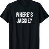 Where's Jackie Gift T-Shirt