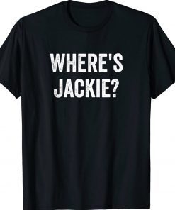 Where's Jackie Gift T-Shirt