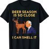 Deer Season Is So Close I Can Smell It Biden Tee Shirt