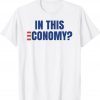 In This Economy Inflation Biden Gas Prices Stock Market Vintage T-Shirt