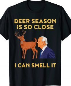 Deer Season Is So Close I Can Smell It Biden Tee Shirt