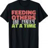 Feeding Others One Pantry At a Time Food Bank Volunteers Tee Shirt