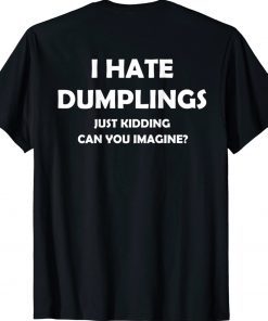 I HATE DUMPLINGS JUST KIDDING VINTAGE T-Shirt