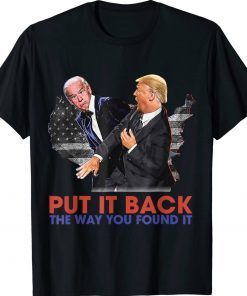 Funny Put It Back The Way You Found It Trump Slap Anti Biden TShirt