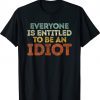 Everyone Is Entitled To Be An Idiot Joe Biden Retro Shirts