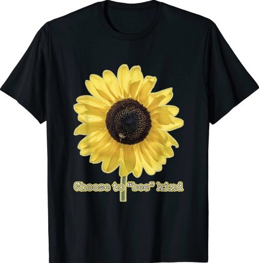 Choose to bee kind giant sunflower with honey bee tee shirt