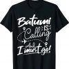 Batumi Is Calling and I Must Go Georgia Travel Lover Funny T-Shirt