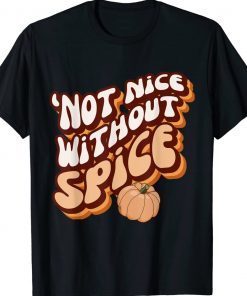 Pumpkin Spice Not Nice Without Spice Vintage TShirt