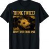 Opossum Think Twice I Don't Even Think Once Possum Vintage T-Shirt