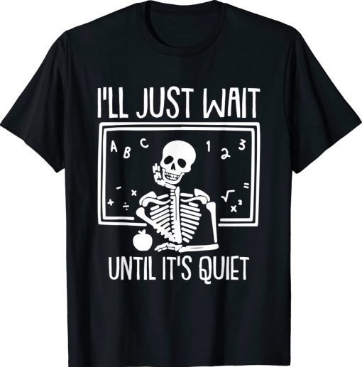 I'll Just Wait Until Its Quiet Teacher Lazy Halloween 2023 T-Shirt