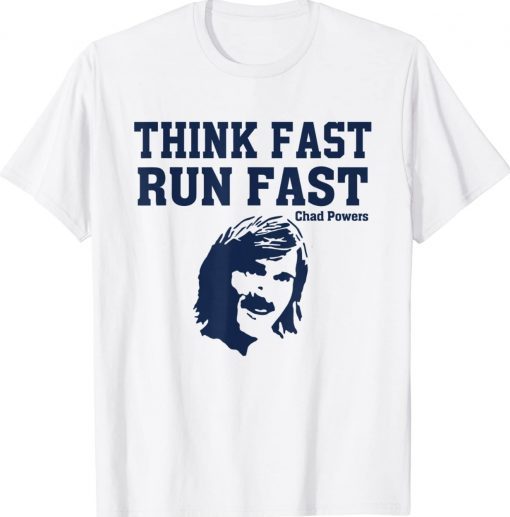 Think Fast Run Fast Chad Powers Gift Shirt