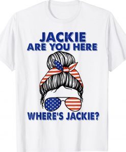 Funny Jackie Are You Here Anti Biden T-Shirt