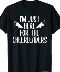 Cheer Mom Dad Just Here For The Cheerleaders Cheerleading Tee Shirt