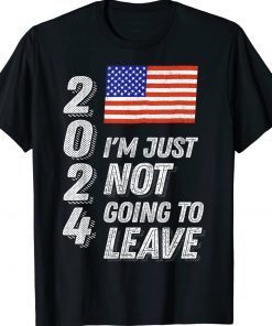 Trump 2024 I'm Just Not Going To Leave Flag T-Shirt