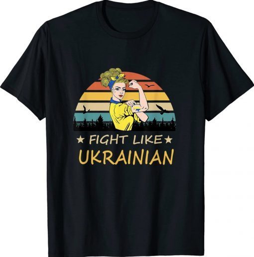 Fight Like Ukrainian I Stand With Ukraine Shirt