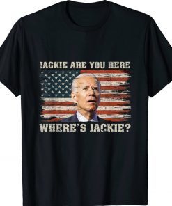 Jackie Are You Here Biden US Flag Tee Shirt