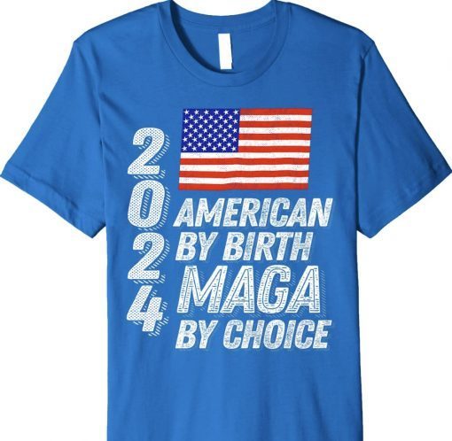 Trump 2024 American By Birth MAGA By Choice Vintage T-Shirt