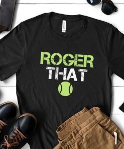 Roger That Roger Federer Tennis Tee Shirt