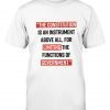 The Constitution is an instrument above all for limiting the functions of government Tee Shirt