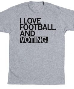 I Love Football and Voting Tee Shirt