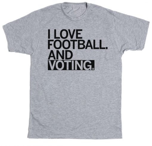 I Love Football and Voting Tee Shirt