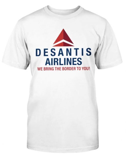 DeSantis Airlines We Bring The Border To You 2023 T-Shirt