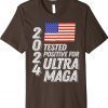 Trump 2024 Tested Positive for Ultra MAGA T-Shirt
