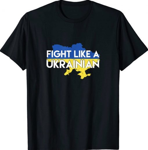 Fight Like A Ukrainian Flag Map T-Shirt