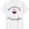 Wine Lover Wine Is Like Duct Tape It Fixes Everything Gift T-Shirt