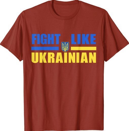 Fight Like Ukrainian Ukraine Support Tee Shirt
