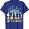 Fight Like Ukrainian Strength Peace and Support for Ukraine Tee Shirt