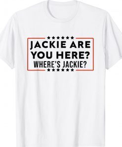 Brandon Jackie Are You Here Where's Jackie Funny Shirts