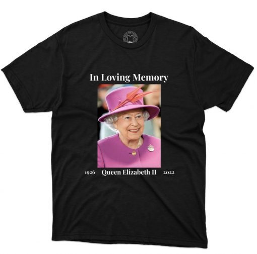 In Loving Memory Of Queen Queen Elizabeth II Tee Shirt