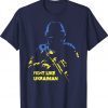 Fight Like Ukrainian Say No To War Support Ukraine Tee Shirt