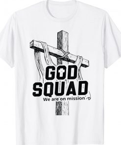 God Squad We Are On Mission Gift T-Shirt
