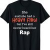 She Said She Had A Heavy Flow But I've Still Never Heard Vintage T-Shirt