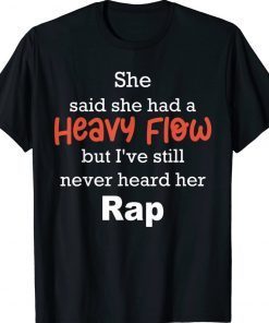 She Said She Had A Heavy Flow But I've Still Never Heard Vintage T-Shirt