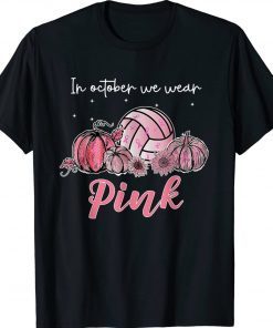 In October We Wear Pink Volleyball Breast Cancer Awareness Tee Shirt