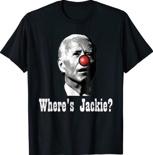 Biden Jackie Are You Here Wheres Jackie Brandon TShirt