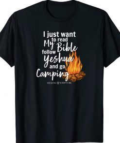 I Just Wanna Read My Bible Follow Yeshua and Go Camping Tee Shirt